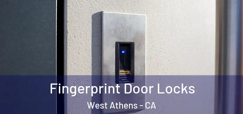  Fingerprint Door Locks West Athens - CA