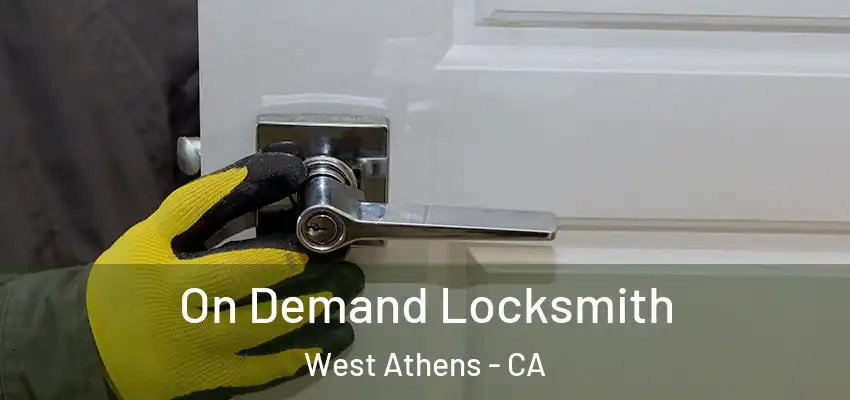  On Demand Locksmith West Athens - CA